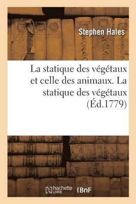 La Statique Des Vgtaux Et Celle Des Animaux. La Statique Des Vgtaux 1