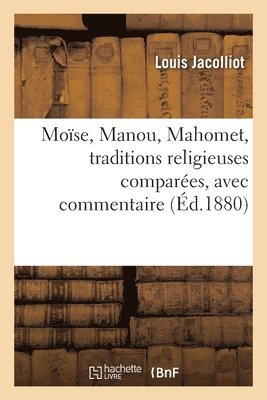 bokomslag Mose, Manou, Mahomet, Traditions Religieuses Compares, Avec Commentaire