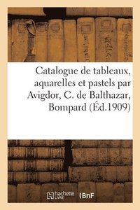 bokomslag Catalogue de Tableaux Anciens Et Modernes, Aquarelles Et Pastels Par Avigdor