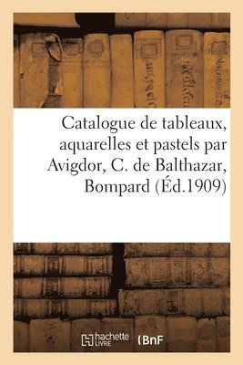 bokomslag Catalogue de Tableaux Anciens Et Modernes, Aquarelles Et Pastels Par Avigdor