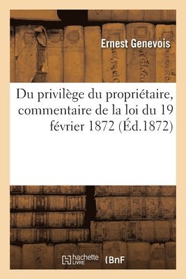 bokomslag Du Privilge Du Propritaire, Commentaire de la Loi Du 19 Fvrier 1872