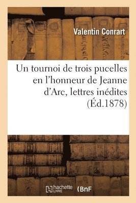 bokomslag Un Tournoi de Trois Pucelles En l'Honneur de Jeanne d'Arc, Lettres Indites