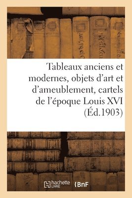 Tableaux Anciens Et Modernes, Objets d'Art Et d'Ameublement, Cartels de l'poque Louis XVI 1