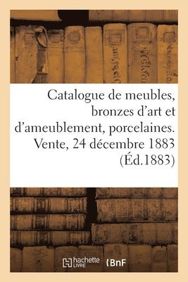 Catalogue de Meubles Anciens Et Modernes, Bronzes d'Art Et d'Ameublement, Porcelaines 1