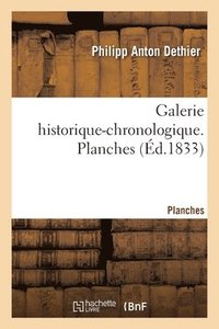 bokomslag Galerie Historique-Chronologique, Avec Biographie Et Texte Explicatif. Planches