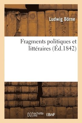 Fragments Politiques Et Littraires 1