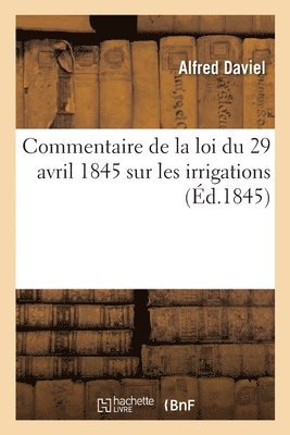 Commentaire de la Loi Du 29 Avril 1845 Sur Les Irrigations 1