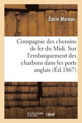 Compagnie des chemins de fer du Midi. Notice sur l'embarquement des charbons dans les ports anglais