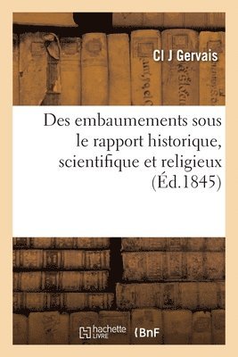 Des Embaumements Sous Le Rapport Historique, Scientifique Et Religieux 1