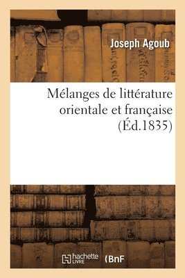 Mlanges de Littrature Orientale Et Franaise 1