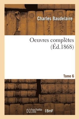 Oeuvres Compltes. Tome 6 1