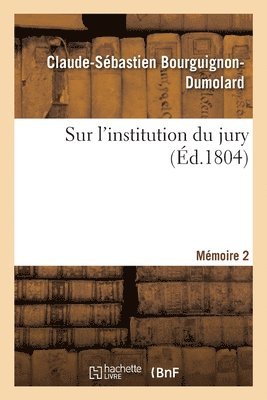 Bourguignon-Dumolard-C S, BOURGUIGNON-DUMOLARD-C S, TBD - Sur l'Institution Du Jury. Mémoire 2, Häftad