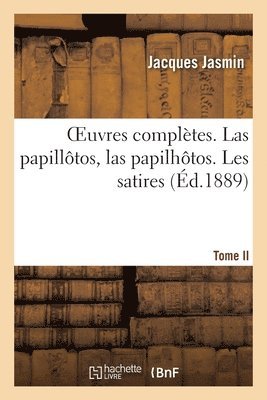 bokomslag Oeuvres Compltes. Las Papilltos, Las Papilhtos. Tome II. Les Satires