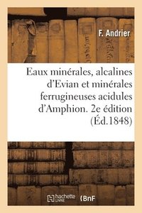 bokomslag Eaux Minrales, Alcalines d'Evian Et Minrales Ferrugineuses Acidules d'Amphion. 2e dition