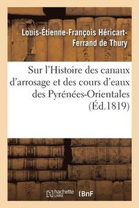 bokomslag Sur l'Histoire Des Canaux d'Arrosage Et Des Cours d'Eaux Des Pyrnes-Orientales