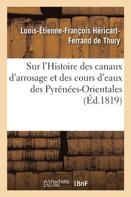 bokomslag Sur l'Histoire Des Canaux d'Arrosage Et Des Cours d'Eaux Des Pyrnes-Orientales