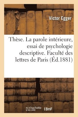 Thse. La Parole Intrieure, Essai de Psychologie Descriptive. Facult Des Lettres de Paris 1