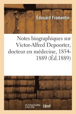 bokomslag Notes Biographiques Sur Victor-Alfred Depoorter, Docteur En Médecine, 1854-1889