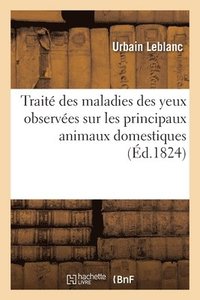 bokomslag Trait Des Maladies Des Yeux Observes Sur Les Principaux Animaux Domestiques