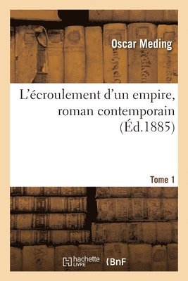 L'croulement d'Un Empire, Roman Contemporain. Sceptres Et Couronnes, Sadowa. Tome 1 1