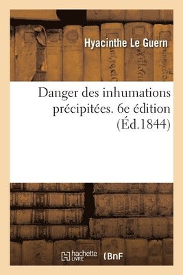 Danger Des Inhumations Prcipites. 6e dition 1