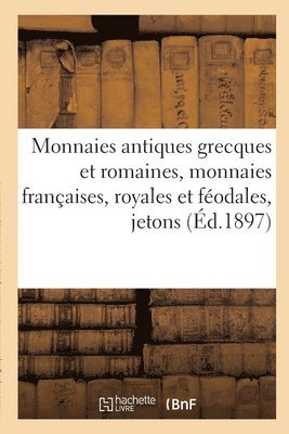 bokomslag Monnaies Antiques Grecques Et Romaines, Monnaies Franaises, Royales Et Fodales, Jetons