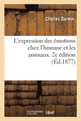 bokomslag L'Expression Des Émotions Chez l'Homme Et Les Animaux. 2e Édition