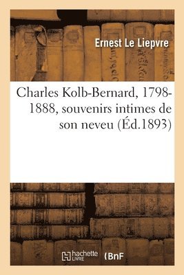 bokomslag Charles Kolb-Bernard, 1798-1888, Souvenirs Intimes de Son Neveu