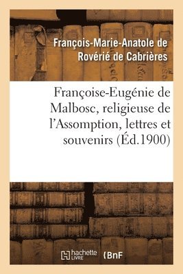 bokomslag Franoise-Eugnie de Malbosc, Religieuse de l'Assomption, Lettres Et Souvenirs