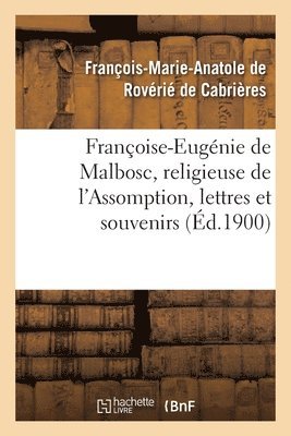 François-Marie-Anatole de Rovérié de Cabrières, François-Marie- de Rovérié de Cabrières, ROVERIE DE CABRIERES-F M - Françoise-Eugénie de Malbosc, Religieuse de l'Assomption, Lettres Et Souvenirs, Häftad