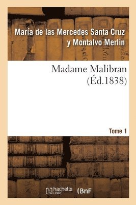 Madame Malibran. Tome 1 1