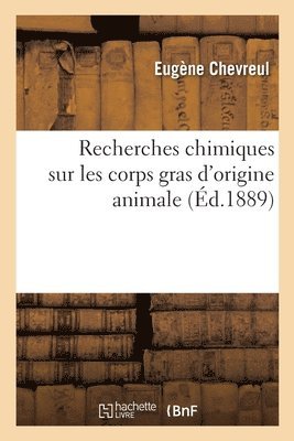 Eugène Chevreul, CHEVREUL-E - Recherches Chimiques Sur Les Corps Gras d'Origine Animale, Häftad
