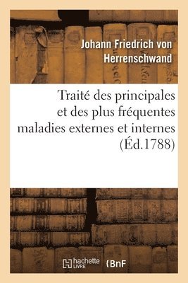 Trait Des Principales Et Des Plus Frquentes Maladies Externes Et Internes 1