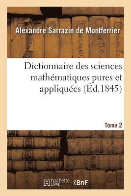 bokomslag Dictionnaire Des Sciences Mathématiques Pures Et Appliquées. Tome 2