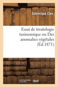bokomslag Essai de Tratologie Taxinomique Ou Des Anomalies Vgtales