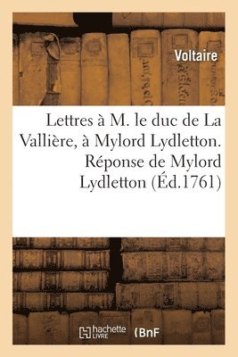Voltaire, VOLTAIRE - Lettres À M. Le Duc de la Vallière, À Mylord Lydletton, Häftad
