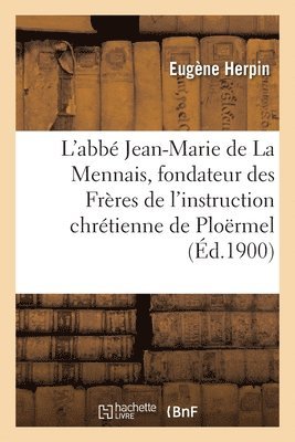 bokomslag L'Abbé Jean-Marie de la Mennais, Fondateur Des Frères de l'Instruction Chrétienne de Ploërmel