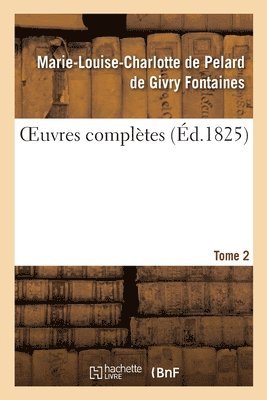 Oeuvres Compltes. Tome 2 1