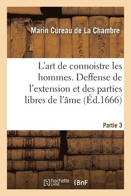Marin Cureau de la Chambre, CUREAU DE LA CHAMBRE-M, Marin Cureau De La Chambre - L'Art de Connoistre Les Hommes. Partie 3. Deffense de l'Extension Et Des Parties Libres de l'Âme, Häftad