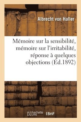 Mémoire Sur La Sensibilité, Mémoire Sur l'Irritabilité, Réponse À Quelques Objections