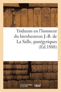 bokomslag Triduum En l'Honneur Du Bienheureux J.-B. de la Salle, Pangyriques