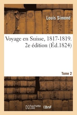 bokomslag Voyage En Suisse, 1817-1819. 2e dition. Tome 2