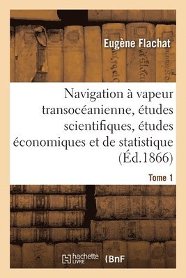 Navigation À Vapeur Transocéanienne, Études Scientifiques, Études Économiques Et de Statistique