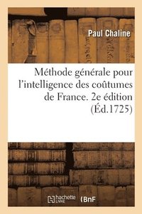 bokomslag Mthode Gnrale Pour l'Intelligence Des Cotumes de France. 2e dition