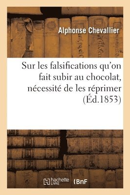 Sur Les Falsifications Qu'on Fait Subir Au Chocolat, Nécessité de Les Réprimer