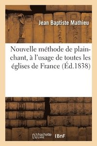 bokomslag Nouvelle Mthode de Plain-Chant,  l'Usage de Toutes Les glises de France