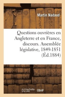 Questions Ouvrières En Angleterre Et En France, Discours. Assemblée Législative, 1849-1851