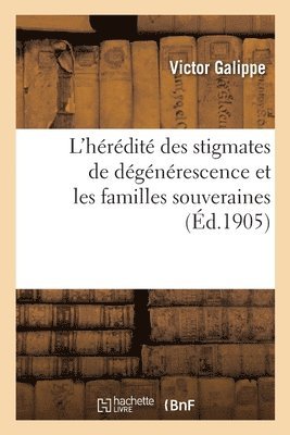 bokomslag L'Hrdit Des Stigmates de Dgnrescence Et Les Familles Souveraines