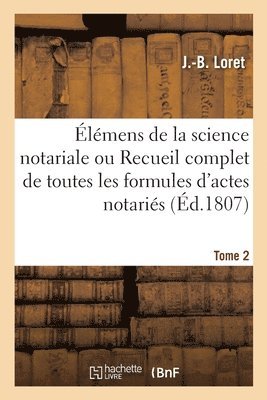 bokomslag lmens de la Science Notariale Ou Recueil Complet de Toutes Les Formules d'Actes Notaris. Tome 2