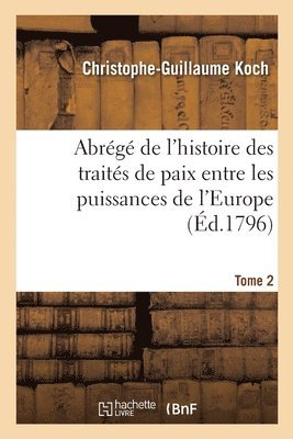 bokomslag Abrg de l'Histoire Des Traits de Paix Entre Les Puissances de l'Europe